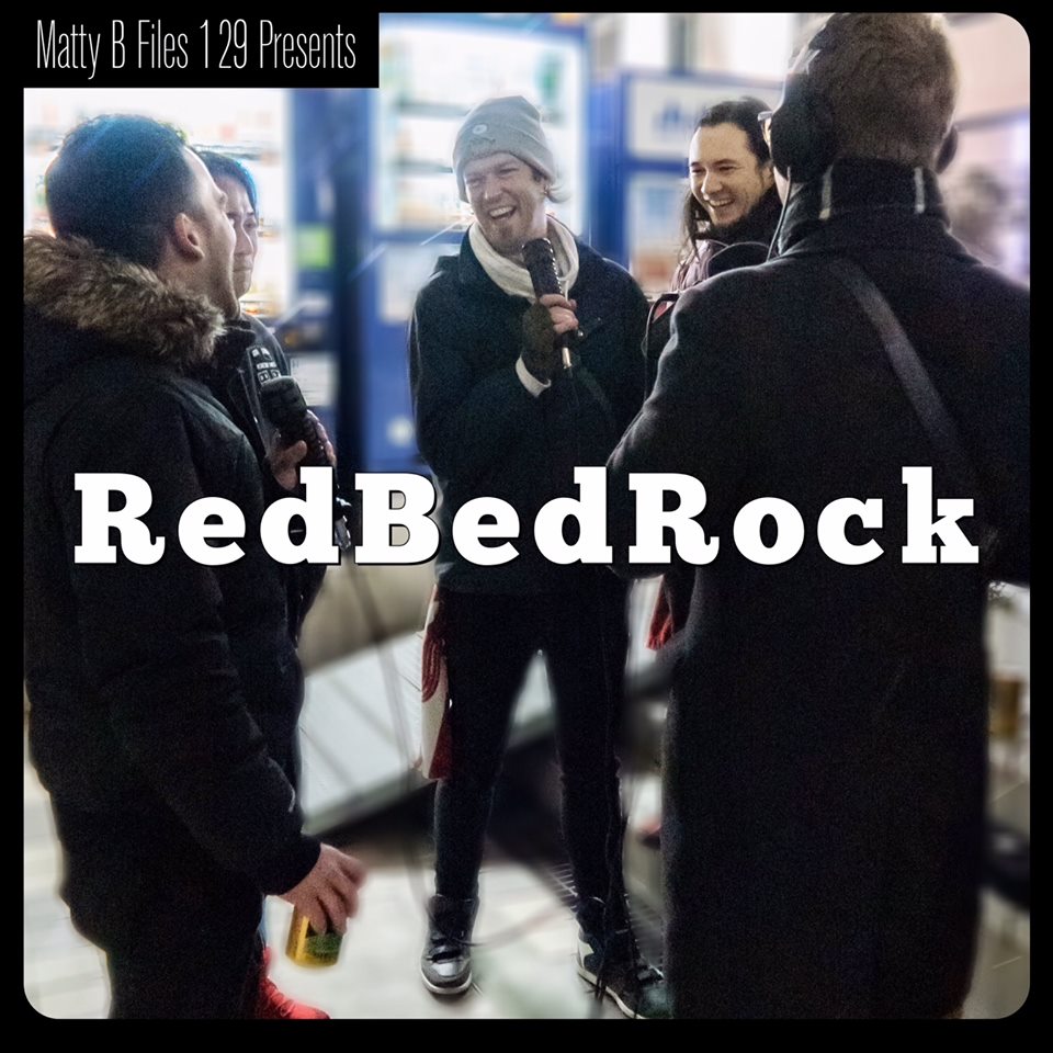 RedBedRock @ The Matty B Files show podcast!